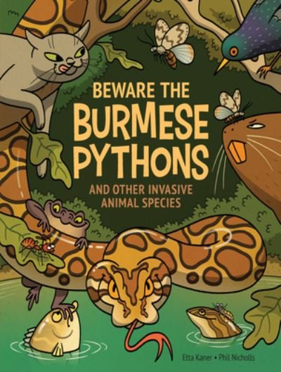Cover for Etta Kaner · Beware the Burmese Pythons: And Other Invasive Animal Species (Gebundenes Buch) (2022)