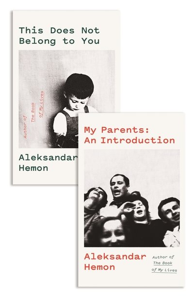 My Parents: An Introduction / This Does Not Belong to You - Aleksandar Hemon - Kirjat - Pan Macmillan - 9781529038460 - torstai 31. lokakuuta 2019