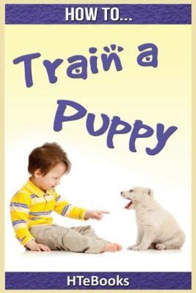 Cover for Htebooks · How To Train a Puppy (Paperback Bog) (2016)
