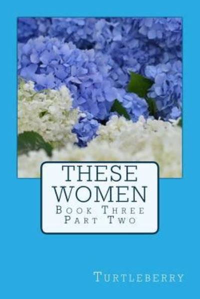 Cover for Turtleberry · These Women - Book Three - Part Two (Paperback Bog) (2013)