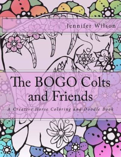 The BOGO Colts and Friends - Jennifer Wilson - Books - Createspace Independent Publishing Platf - 9781539954460 - November 4, 2016