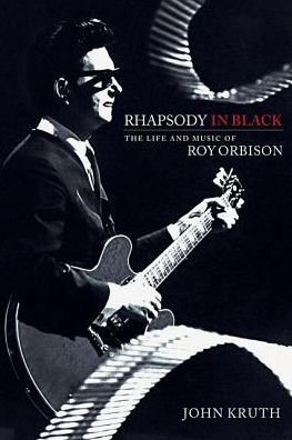 Cover for John Kruth · Rhapsody in Black: The Life and Music of Roy Orbison (Paperback Book) [Reprint edition] (2018)