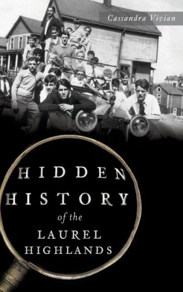 Cover for Cassandra Vivian · Hidden History of the Laurel Highlands (Hardcover bog) (2014)