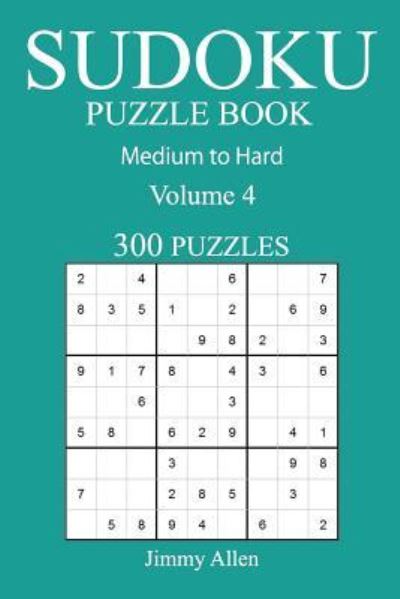 Cover for Jimmy Allen · 300 Medium to Hard Sudoku Puzzle Book (Pocketbok) (2016)