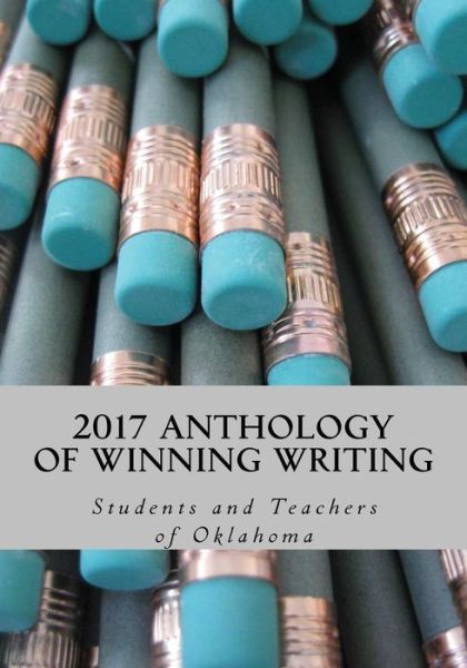 Cover for Students and Teachers of Oklahoma · 2017 Anthology of Winning Writing (Paperback Book) (2017)