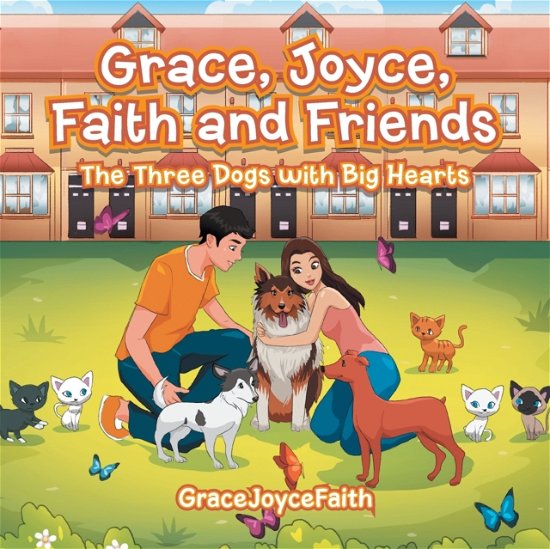 Cover for Gracejoycefaith · Grace, Joyce, Faith and Friends: The Three Dogs with Big Hearts (Paperback Book) (2021)