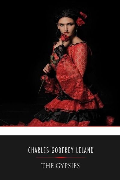 Cover for Charles Godfrey Leland · The Gypsies (Paperback Bog) (2017)