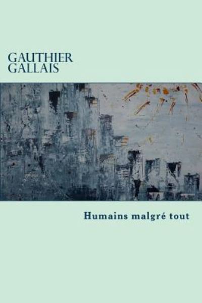 Cover for Gauthier Gallais · Humains malgre tout (Paperback Book) (2017)