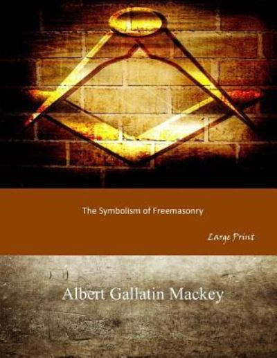 Cover for Albert Gallatin Mackey · The Symbolism of Freemasonry (Pocketbok) (2017)