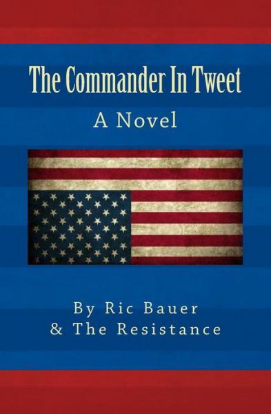 Cover for Ric Bauer · The Commander In Tweet (Taschenbuch) (2017)