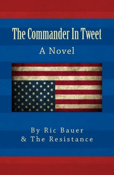 Cover for Ric Bauer · The Commander In Tweet (Paperback Bog) (2017)