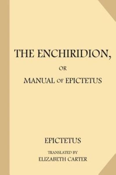 The Enchiridion, or Manual of Epictetus (Large Print) - Arrian - Livres - Createspace Independent Publishing Platf - 9781548301460 - 24 juin 2017