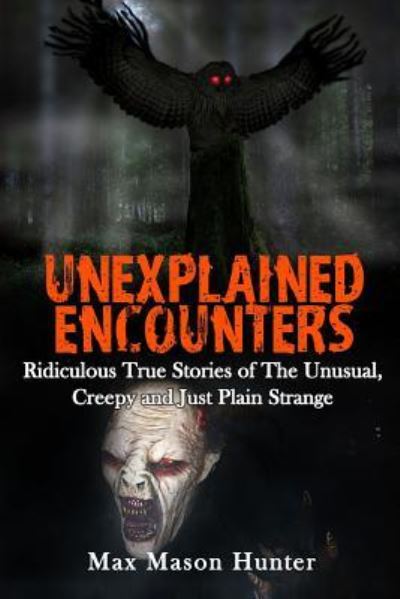 Cover for Max Mason Hunter · Unexplained Encounters (Paperback Book) (2017)