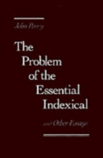 Cover for John Perry · The Problem of the Essential Indexical (Hardcover bog) [2 Revised edition] (2000)