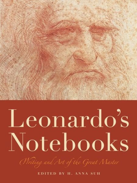 Cover for H. Anna Suh · Leonardo's Notebooks: Writing and Art of the Great Master (Paperback Book) [Annotated edition] (2013)