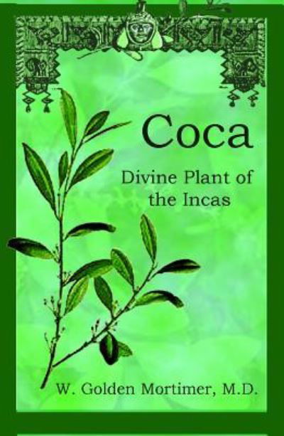 Cover for M. D. W. Golden Mortimer · Coca: Divine Plant of the Incas (Paperback Book) (2017)