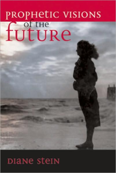 Prophetic Visions of the Future - Diane Stein - Books - Crossing Press,U.S. - 9781580910460 - August 26, 1999