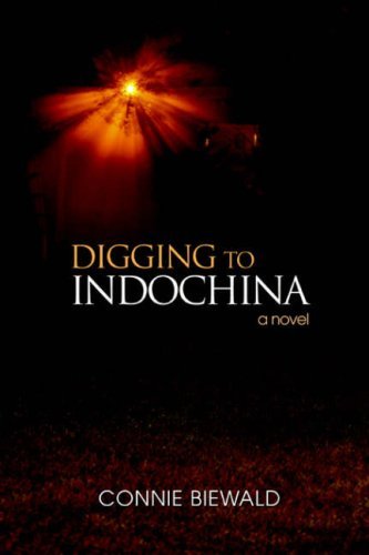 Cover for Connie Biewald · Digging to Indochina: a Novel (Paperback Book) (2006)