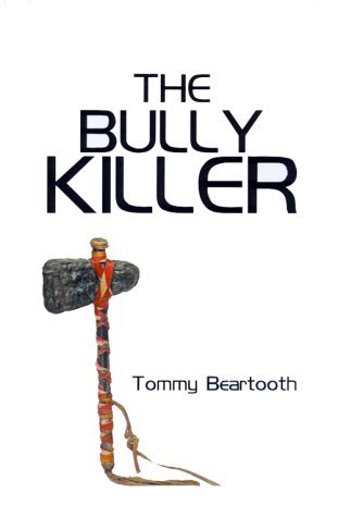 The Bully Killer - Tommy Beartooth - Books - 1st Book Library - 9781587218460 - August 1, 2000