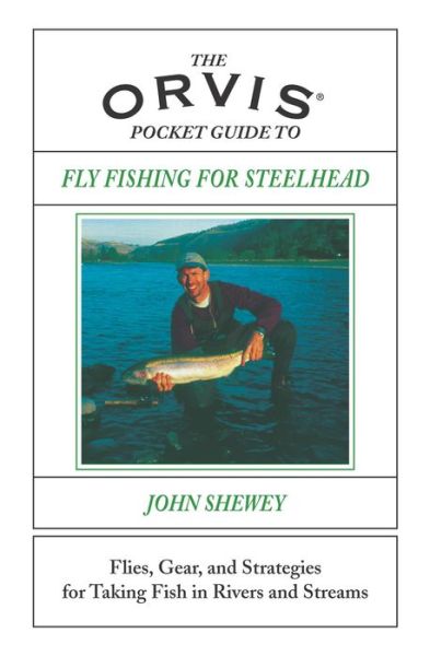 Cover for John Shewey · The Orvis Pocket Guide to Fly Fishing for Steelhead: Flies, Gear, and Strategies for Taking Fish in Rivers and Streams (MISC) (2004)