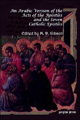 Cover for Margaret Gibson · An Arabic Version of the Acts of the Apostles and the Seven Catholic Epistles: From an Eighth and Ninth Century Ms. in the Convent of St. Catharine on Mount Sinai (Pocketbok) (2003)