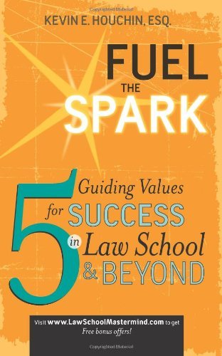 Cover for Kevin E Houchin · Fuel the Spark: 5 Guiding Values for Success in Law School &amp; Beyond (Pocketbok) (2009)