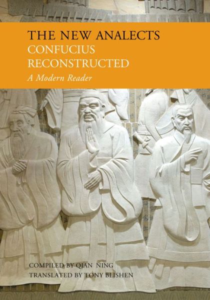 Cover for Confucius · The New Analects: Confucius Reconstructed, A Modern Reader (Hardcover Book) (2013)