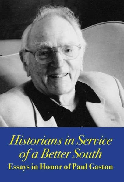Cover for Historians in Service of a Better South : Essays in Honor of Paul Gaston (Pocketbok) (2017)