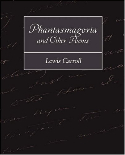 Phantasmagoria and Other Poems - Lewis Carroll - Livros - Book Jungle - 9781604249460 - 28 de janeiro de 2008