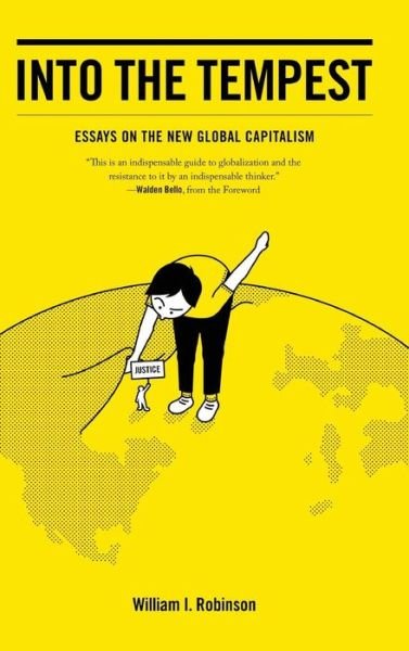 Into the Tempest: Essays on the New Global Capitalism - William I. Robinson - Livros - Haymarket Books - 9781608465460 - 12 de março de 2019
