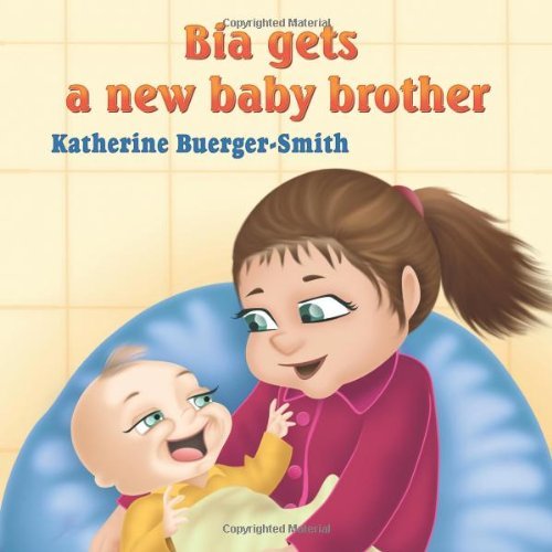 Cover for Katherine P. Buerger-smith · Bia Gets a New Baby Brother (Paperback Book) (2009)