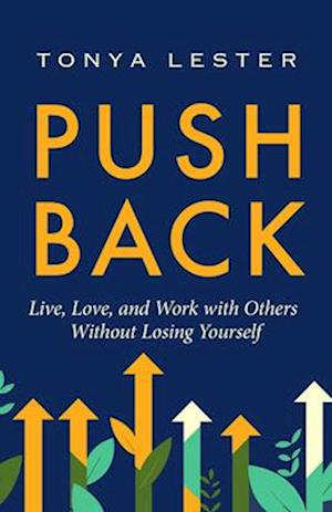 Cover for Tonya Lester · Push Back: Live, Love, and Work with Others Without Losing Yourself (Paperback Bog) (2025)