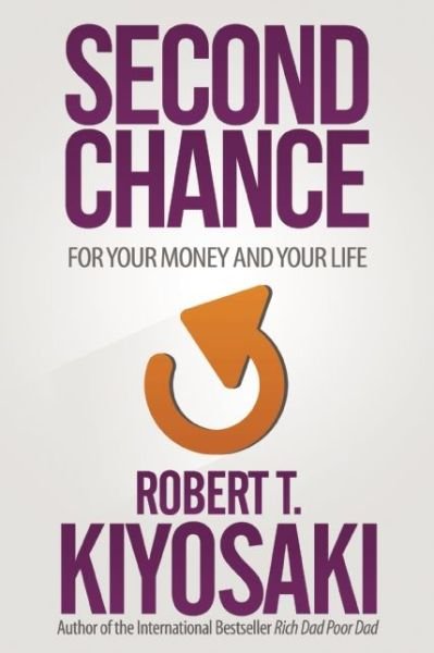 Second Chance: for Your Money, Your Life and Our World - Robert T. Kiyosaki - Livros - Plata Publishing - 9781612680460 - 22 de janeiro de 2015