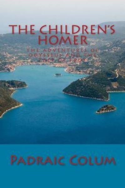 Cover for Padraic Colum · The Children's Homer The Adventures of Odysseus and The Tale of Troy (Paperback Book) (2012)