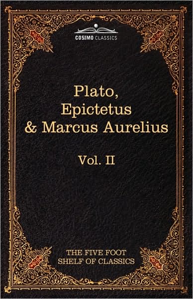 Cover for M.g. Epictetus · The Apology, Phaedo and Crito by Plato; the Golden Sayings by Epictetus; the Meditations by Marcus Aurelius: the Five Foot Shelf of Classics, Vol. II (In 51 Volumes) (Hardcover Book) (2010)