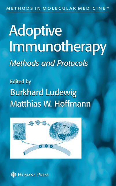 Cover for Burkhard Ludewig · Adoptive Immunotherapy: Methods and Protocols - Methods in Molecular Medicine (Paperback Book) [Softcover reprint of hardcover 1st ed. 2005 edition] (2010)