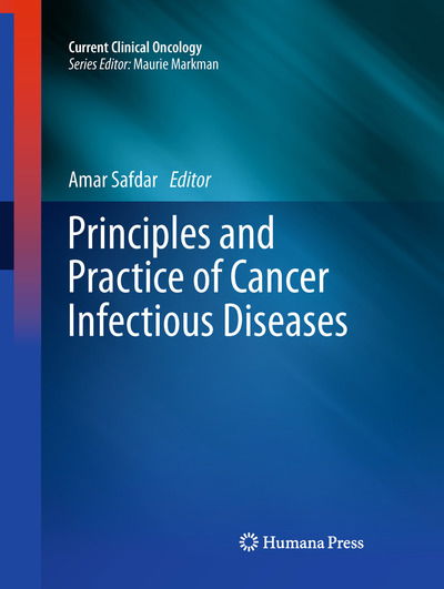 Cover for Amar Safdar · Principles and Practice of Cancer Infectious Diseases - Current Clinical Oncology (Taschenbuch) [2011 edition] (2013)