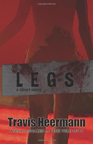 Legs: a Short Story - Travis Heermann - Books - Bear Paw Publishing - 9781622254460 - March 31, 2014