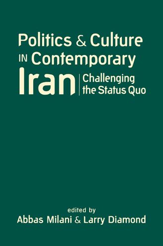 Cover for Abbas Milani · Politics and Culture in Contemporary Iran: Challenging the Status Quo (Hardcover Book) (2015)