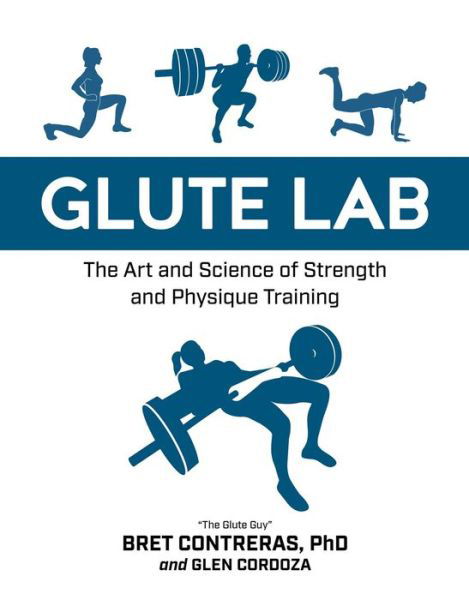 Cover for Bret Contreras · Glute Lab: The Art and Science of Strength and Physique Training (Gebundenes Buch) (2019)