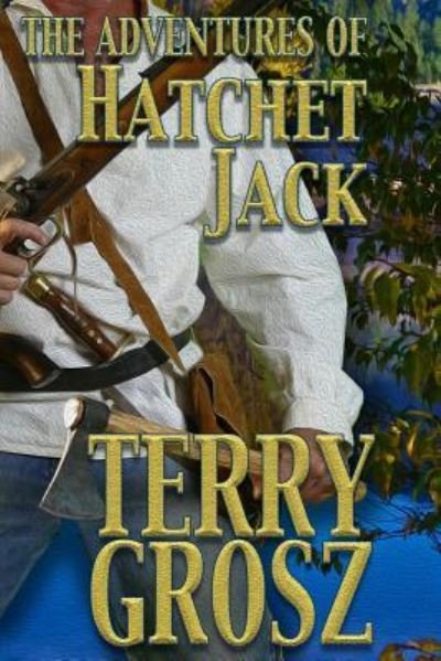 Cover for Terry Grosz · The Adventures of Hatchet Jack (Pocketbok) (2018)