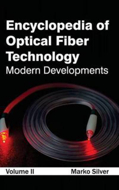 Cover for Marko Silver · Encyclopedia of Optical Fiber Technology: Volume II (Modern Developments) (Hardcover Book) (2015)