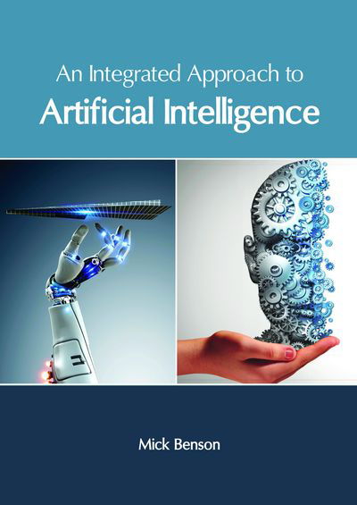 Cover for Mick Benson · An Integrated Approach to Artificial Intelligence (Inbunden Bok) (2018)