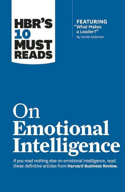 Cover for Harvard Business Review · HBR's 10 Must Reads on Emotional Intelligence (with featured article &quot;What Makes a Leader?&quot; by Daniel Goleman) (HBR's 10 Must Reads) - HBR's 10 Must Reads (Hardcover Book) (2015)