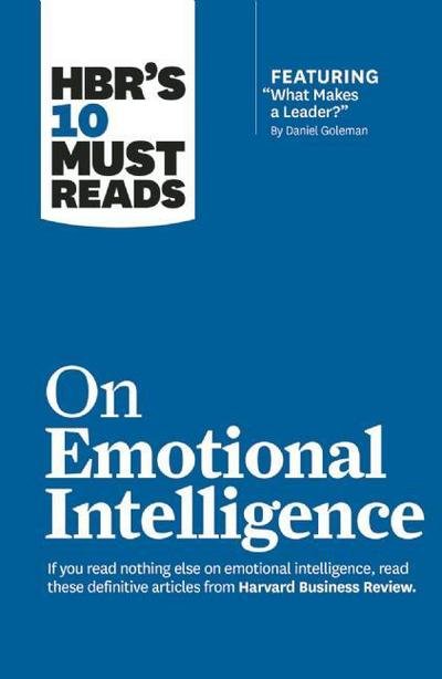 Cover for Daniel Goleman · HBR's 10 Must Reads on Emotional Intelligence (with featured article &quot;What Makes a Leader?&quot; by Daniel Goleman) (HBR's 10 Must Reads) - HBR's 10 Must Reads (Gebundenes Buch) (2015)