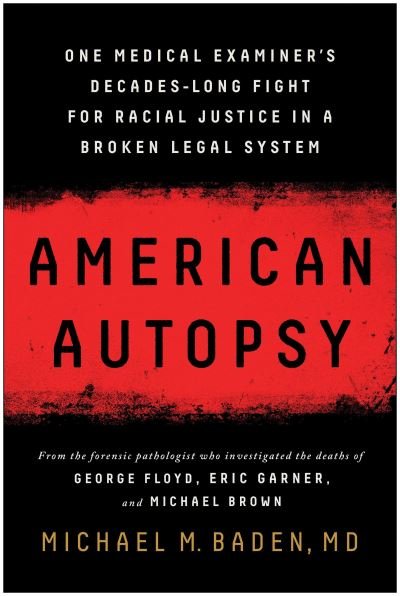 Cover for Michael M. Baden · American Autopsy: One Medical Examiner's Decades-Long Fight for Racial Justice in a Broken Legal System (Inbunden Bok) (2023)