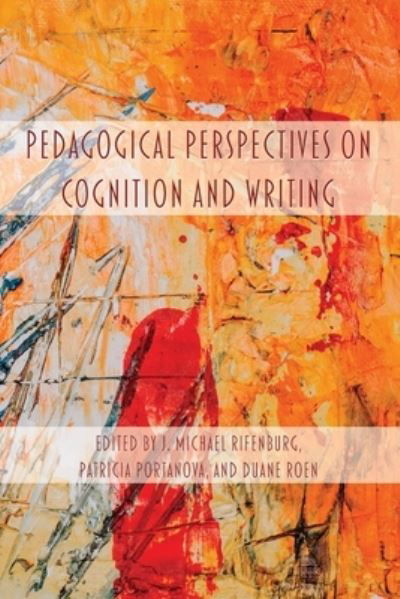 Cover for J. Michael Rifenburg · Pedagogical Perspectives on Cognition and Writing (Book) (2021)
