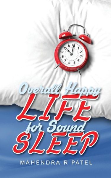 Cover for Mahendra R Patel · Overall Happy Life for Sound Sleep (Paperback Book) (2018)