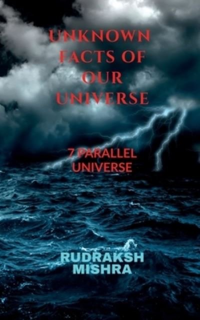Cover for Rudraksh Mishra · Unknown Facts of Our Universe (Bok) (2020)