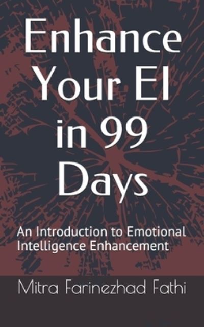 Cover for Mitra Farinezhad Fathi · Enhance Your EI in 99 Days: An Introduction to EI Enhancement (Paperback Book) (2020)